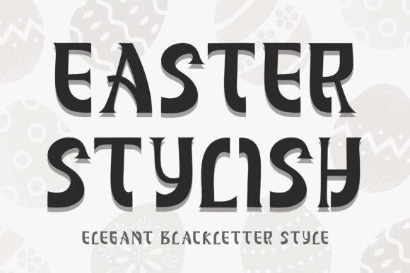Easter Stylish: A Blackletter Font for Makers